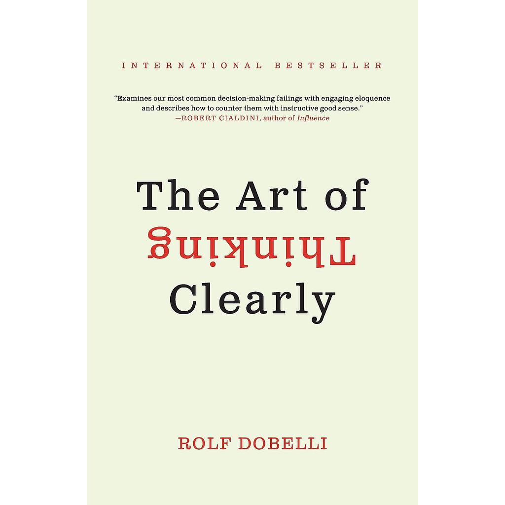 The Art Of Thinking Clearly