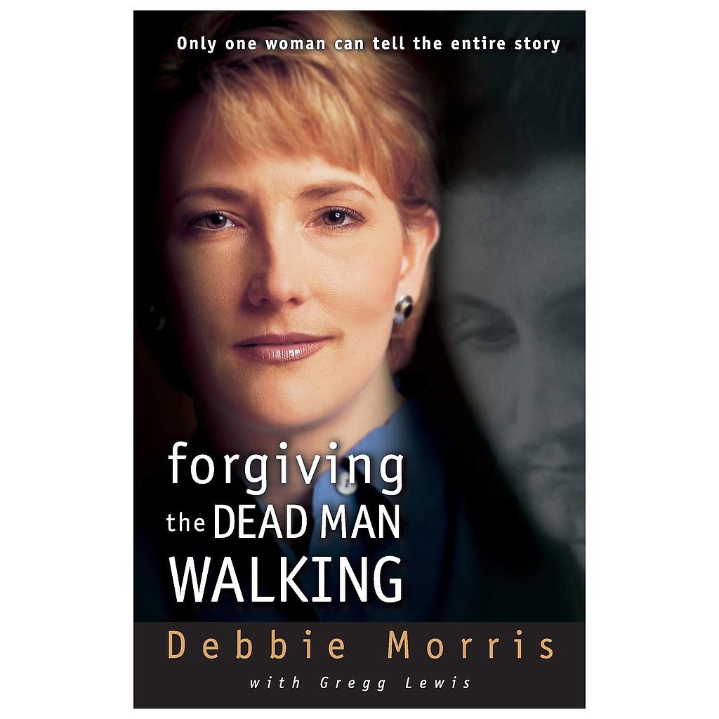 forgiving the DEAD MAN WALKING